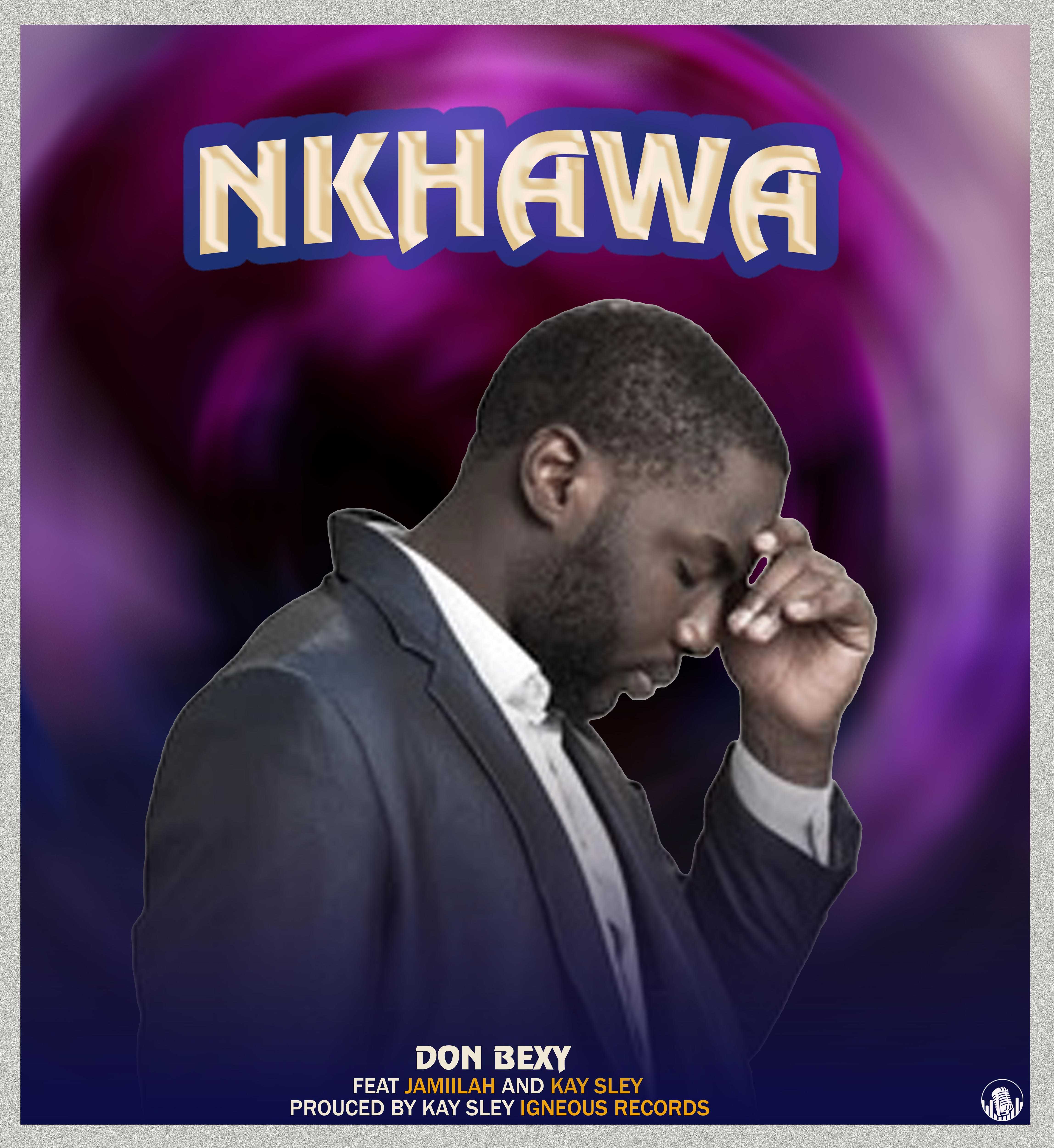 Nkhawa Prod by kay sley igneous | Don Bexy feat Jamillah & Kay sley | igneous type |  XaMuzik
